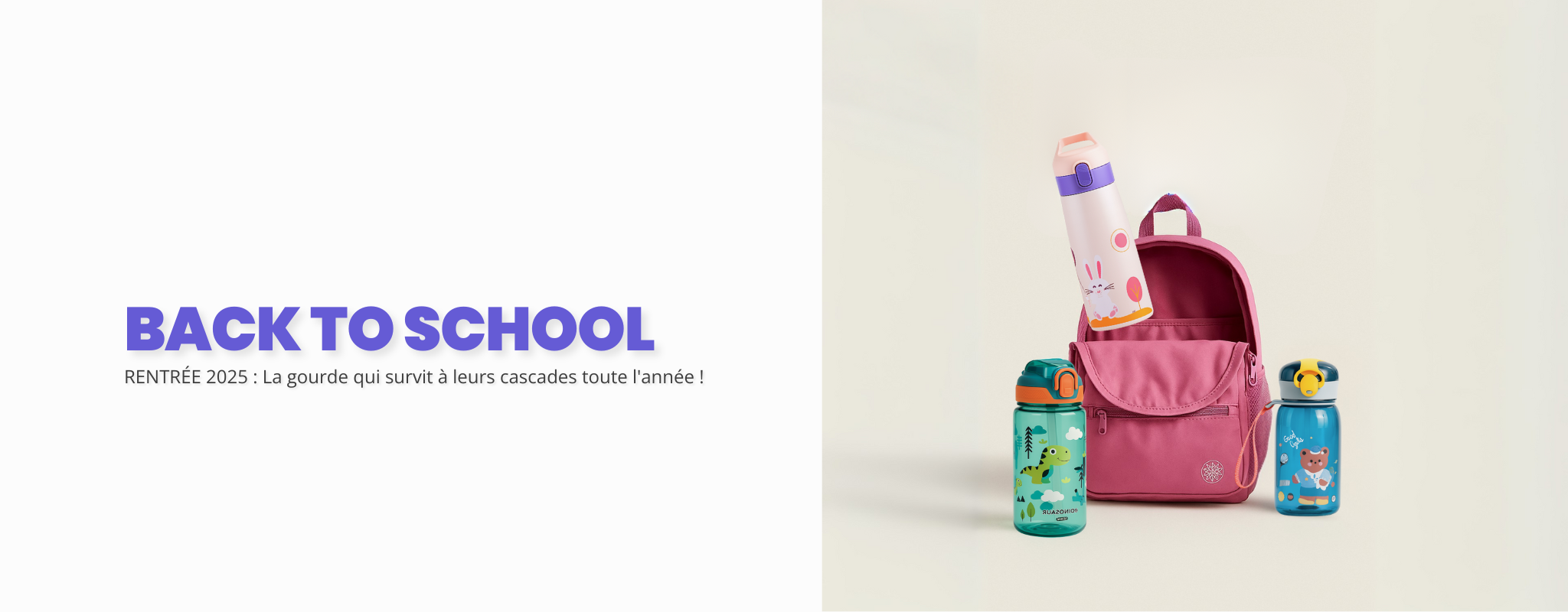 Bannière mobile rentrée 2025 avec trois gourdes pour enfant. Slogan : La gourde qui survit à leurs cascades toute l'année.